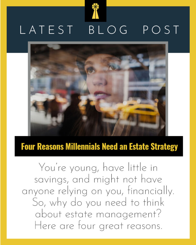 Four Reasons Millennials Need an Estate Strategy